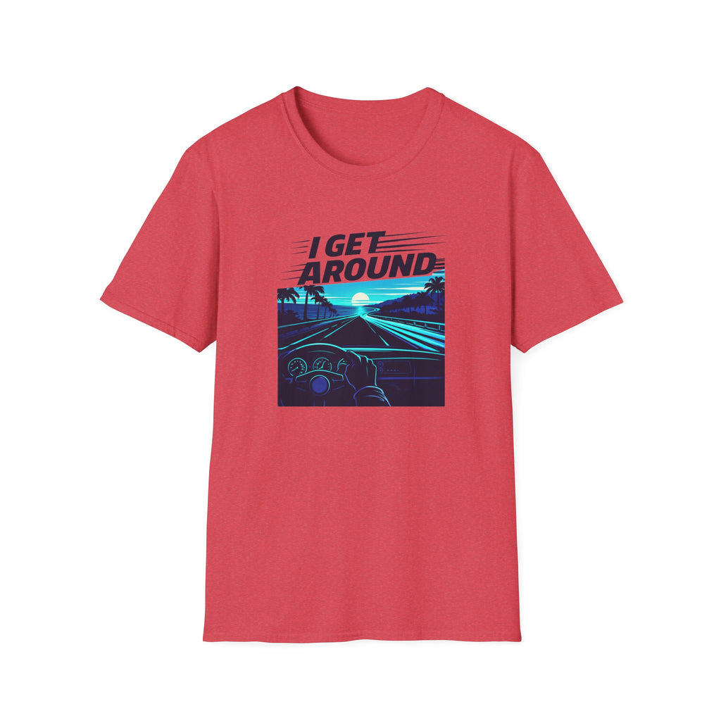 I Get Around T-Shirt