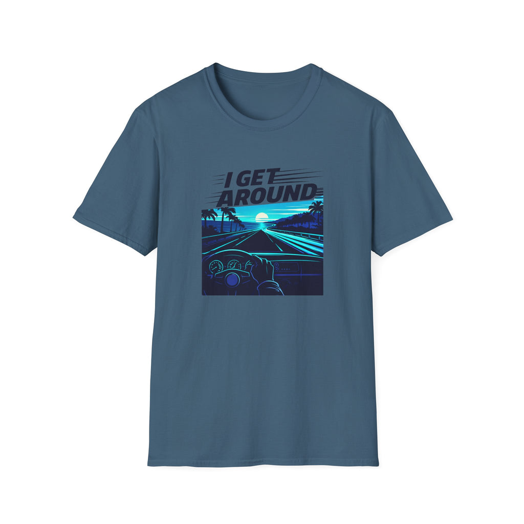 I Get Around T-Shirt