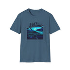 I Get Around T-Shirt