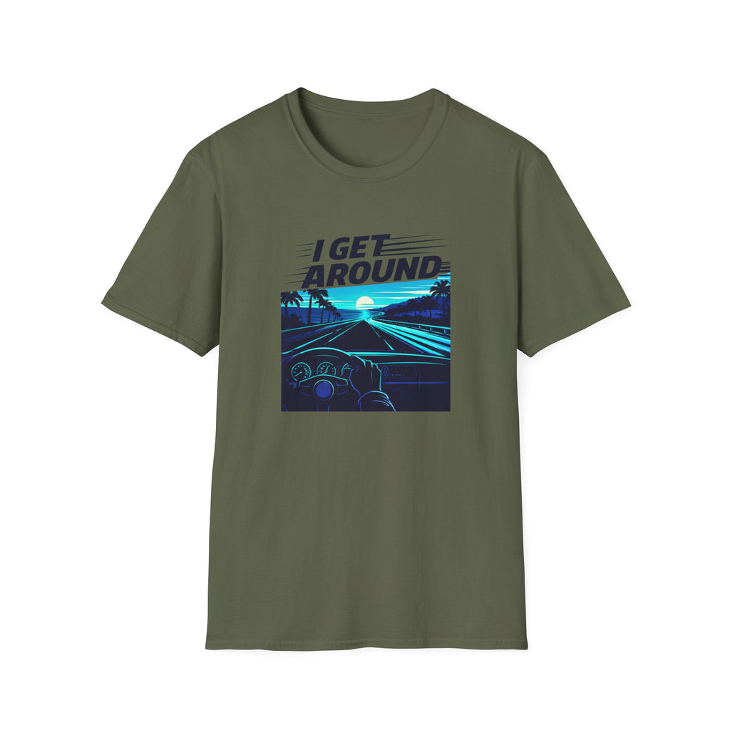 I Get Around T-Shirt