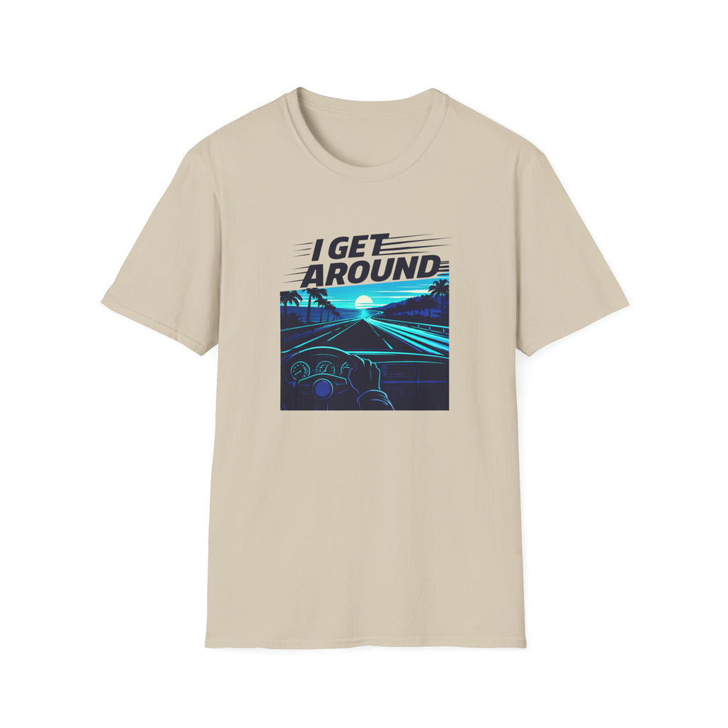 I Get Around T-Shirt