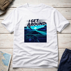I Get Around T-Shirt